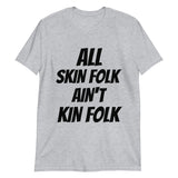All Skin Folk Ain't Kin Folk