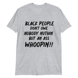 Black People Don't Owe Nobody Nuthin But An Ass Whoopin